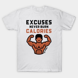 Excuses Never Burn Calories T-Shirt